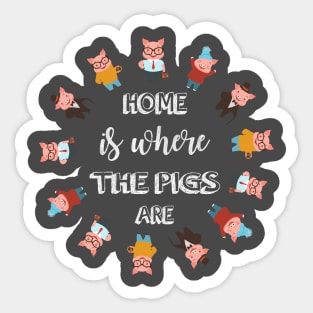 Home is where Pigs are. Sticker